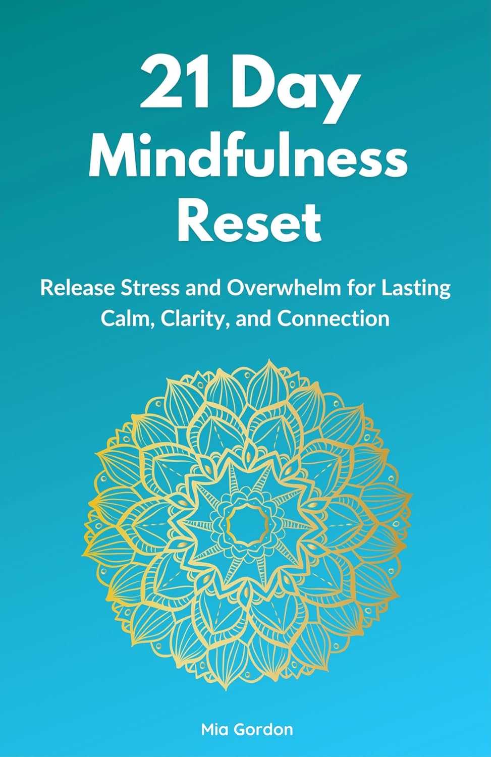 Cover of The 21-Day Mindfulness Reset by Mia Gordon