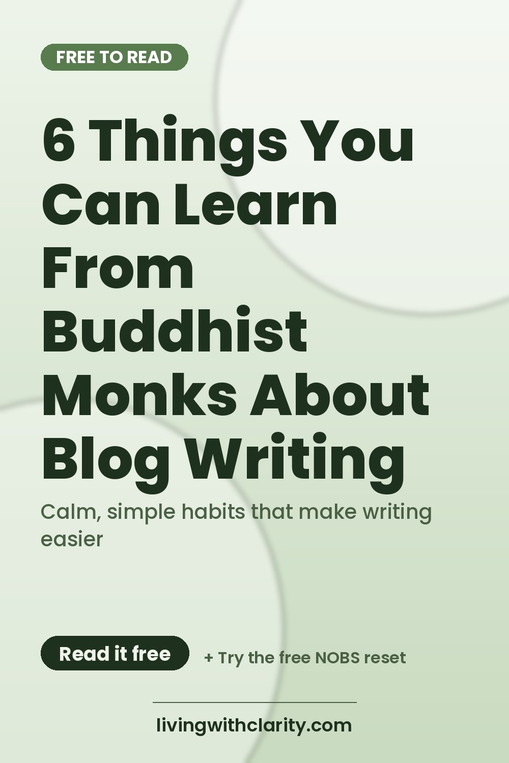 Pinterest pin: "6 Things You Can Learn From Buddhist Monks About Blog Writing" with the line "Calm, simple habits that make writing easier", an article from Living With Clarity (livingwithclarity.com).