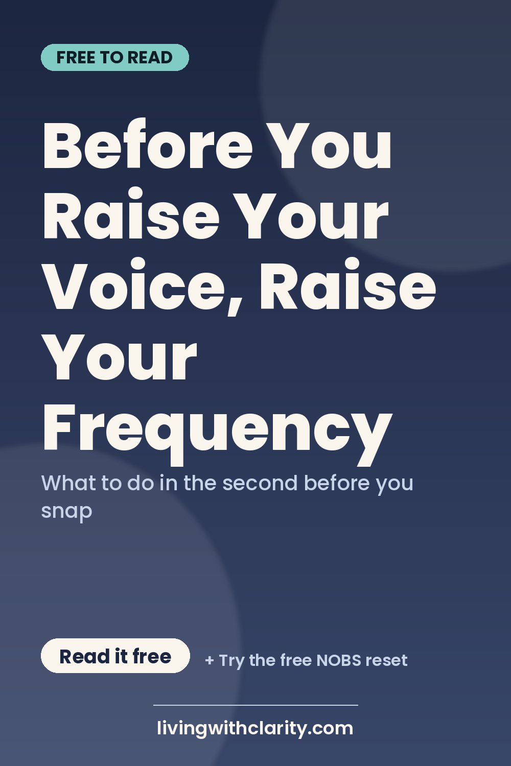 Pinterest pin: "Before You Raise Your Voice, Raise Your Frequency" with the line "What to do in the second before you snap", an article from Living With Clarity (livingwithclarity.com).