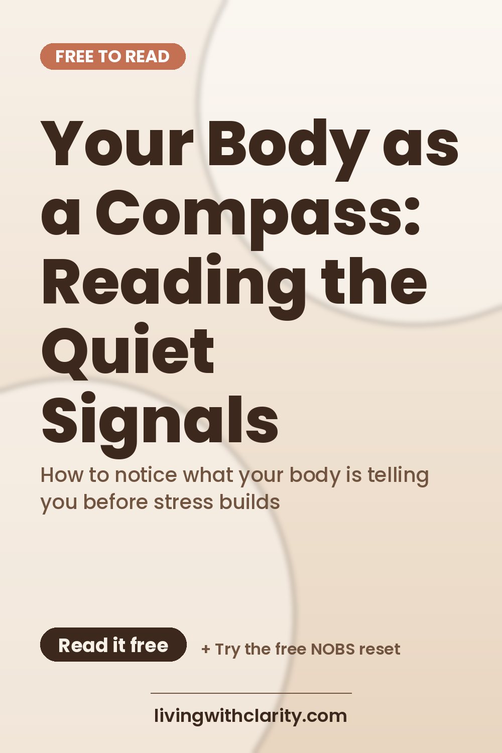 Pinterest pin: "Your Body as a Compass: Reading the Quiet Signals" with the line "How to notice what your body is telling you before stress builds", an article from Living With Clarity (livingwithclarity.com).