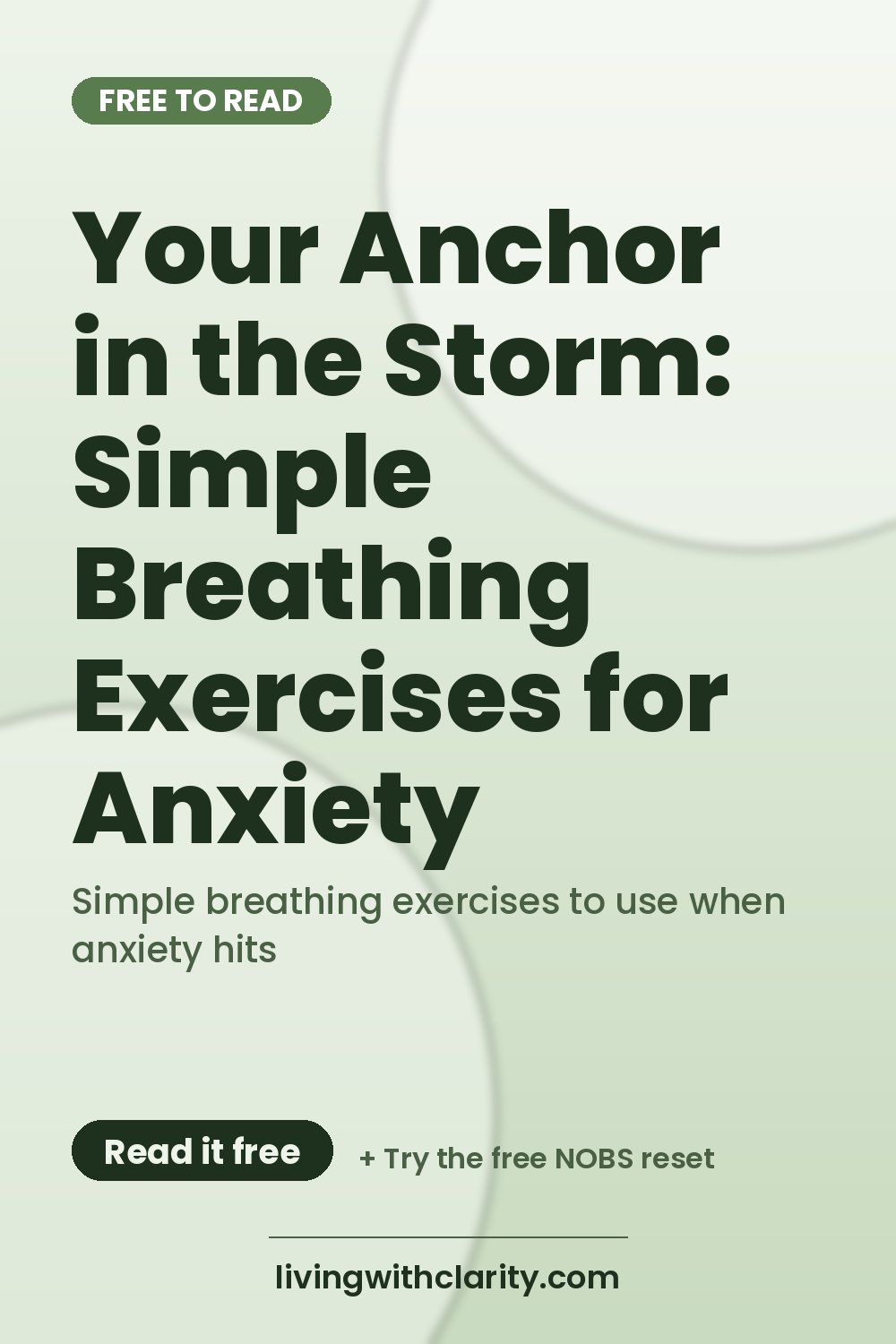 Pinterest pin: "Your Anchor in the Storm: Simple Breathing Exercises for Anxiety" with the line "Simple breathing exercises to use when anxiety hits", an article from Living With Clarity (livingwithclarity.com).