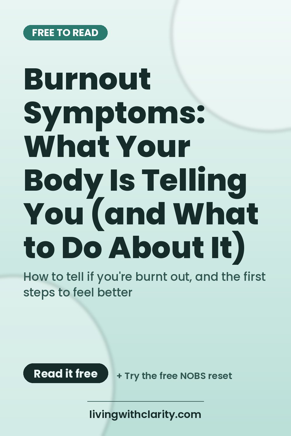 Pinterest pin: "Burnout Symptoms: What Your Body Is Telling You (and What to Do About It)" with the line "How to tell if you're burnt out, and the first steps to feel better", an article from Living With Clarity (livingwithclarity.com).