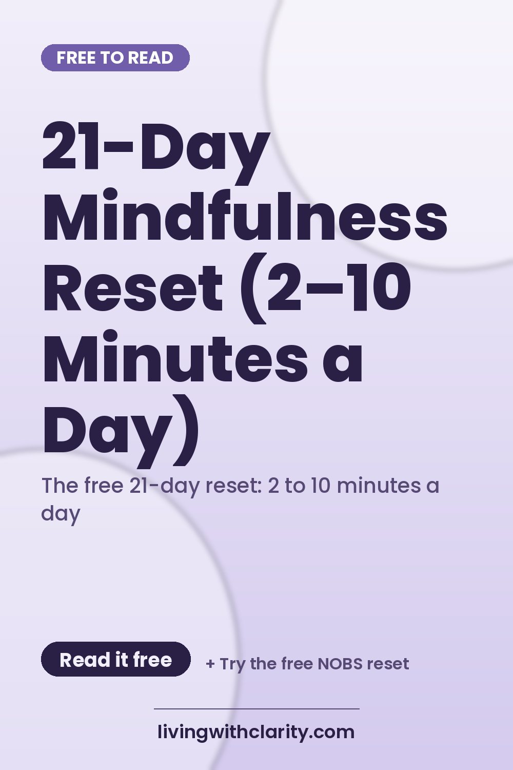 Pinterest pin: "21-Day Mindfulness Reset (2–10 Minutes a Day)" with the line "The free 21-day reset: 2 to 10 minutes a day", an article from Living With Clarity (livingwithclarity.com).