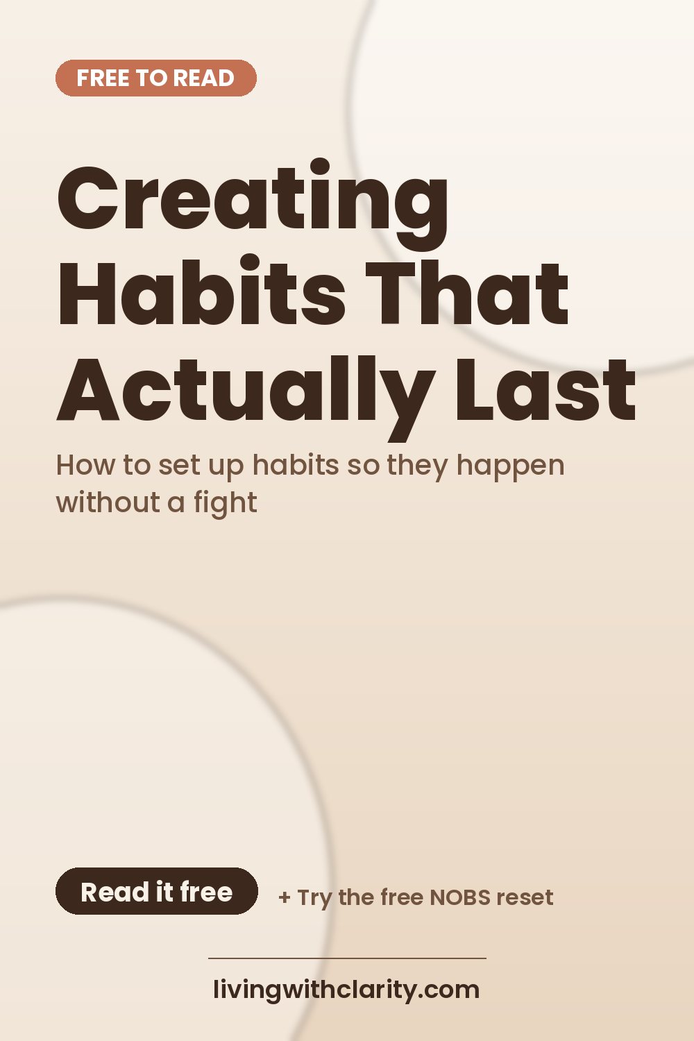 Pinterest pin: "Creating Habits That Actually Last" with the line "How to set up habits so they happen without a fight", an article from Living With Clarity (livingwithclarity.com).