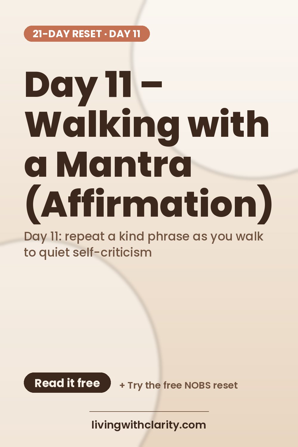 Pinterest pin: "Day 11 – Walking with a Mantra (Affirmation)" with the line "Day 11: repeat a kind phrase as you walk to quiet self-criticism", an article from Living With Clarity (livingwithclarity.com).