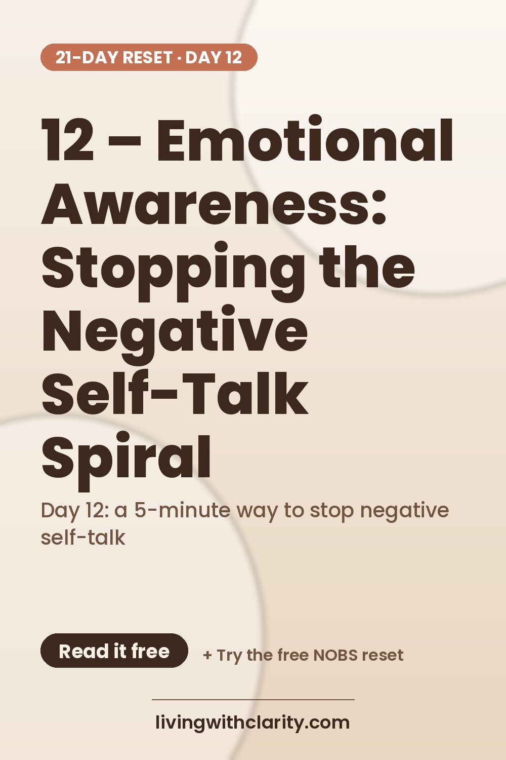 Pinterest pin: "12 – Emotional Awareness: Stopping the Negative Self-Talk Spiral" with the line "Day 12: a 5-minute way to stop negative self-talk", an article from Living With Clarity (livingwithclarity.com).