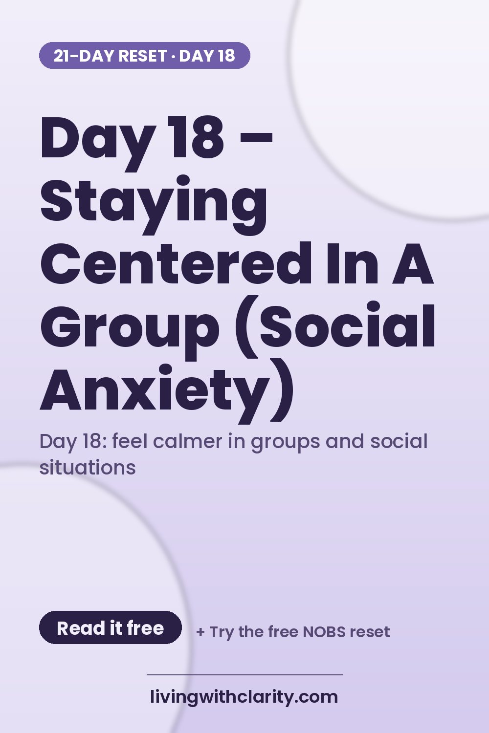 Pinterest pin: "Day 18 – Staying Centered In A Group (Social Anxiety)" with the line "Day 18: feel calmer in groups and social situations", an article from Living With Clarity (livingwithclarity.com).