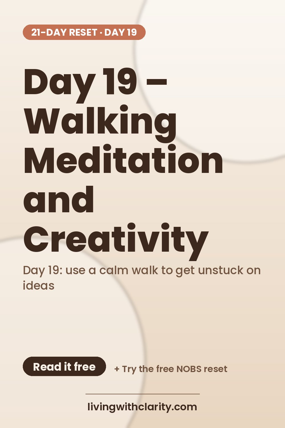 Pinterest pin: "Day 19 – Walking Meditation and Creativity" with the line "Day 19: use a calm walk to get unstuck on ideas", an article from Living With Clarity (livingwithclarity.com).
