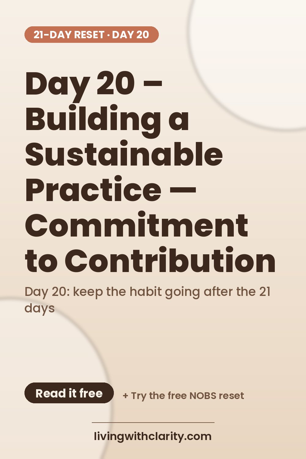 Pinterest pin: "Day 20 – Building a Sustainable Practice — Commitment to Contribution" with the line "Day 20: keep the habit going after the 21 days", an article from Living With Clarity (livingwithclarity.com).