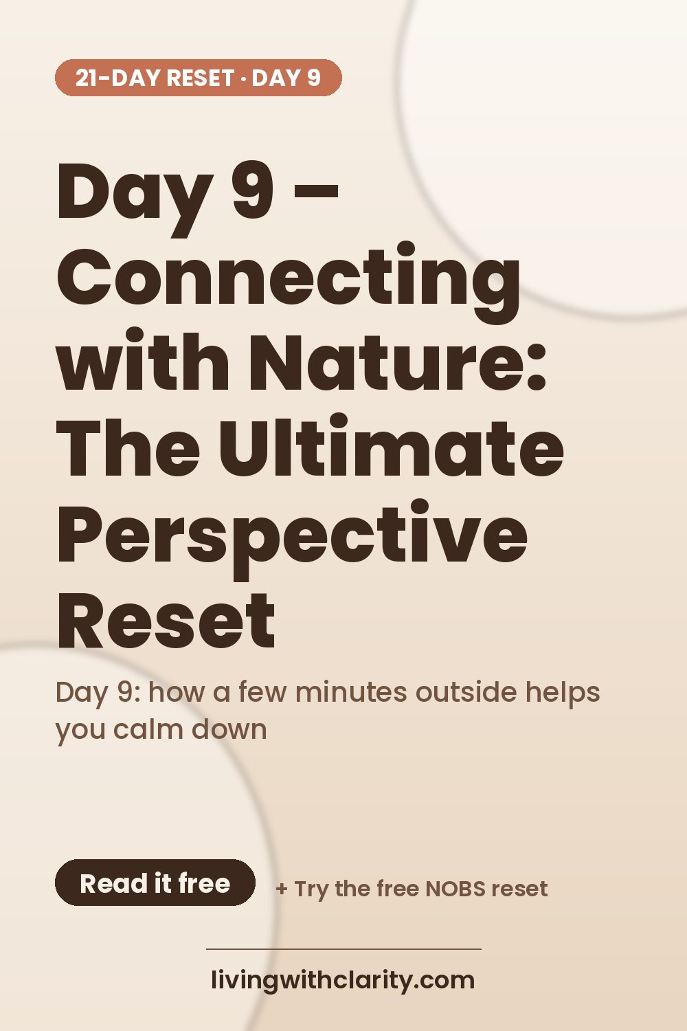 Pinterest pin: "Day 9 – Connecting with Nature: The Ultimate Perspective Reset" with the line "Day 9: how a few minutes outside helps you calm down", an article from Living With Clarity (livingwithclarity.com).