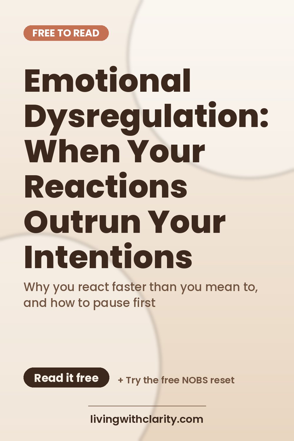 Pinterest pin: "Emotional Dysregulation: When Your Reactions Outrun Your Intentions" with the line "Why you react faster than you mean to, and how to pause first", an article from Living With Clarity (livingwithclarity.com).