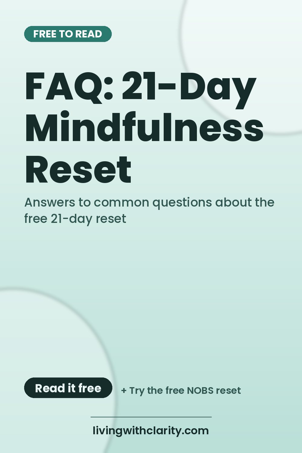 Pinterest pin: "FAQ: 21-Day Mindfulness Reset" with the line "Answers to common questions about the free 21-day reset", an article from Living With Clarity (livingwithclarity.com).
