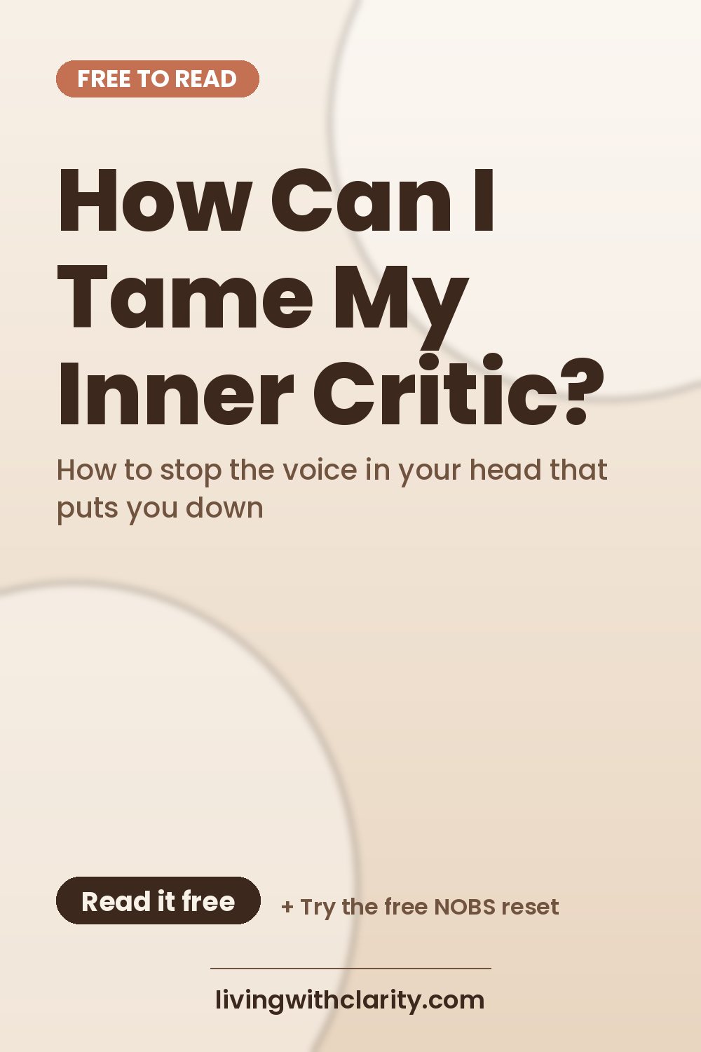 Pinterest pin: "How Can I Tame My Inner Critic?" with the line "How to stop the voice in your head that puts you down", an article from Living With Clarity (livingwithclarity.com).