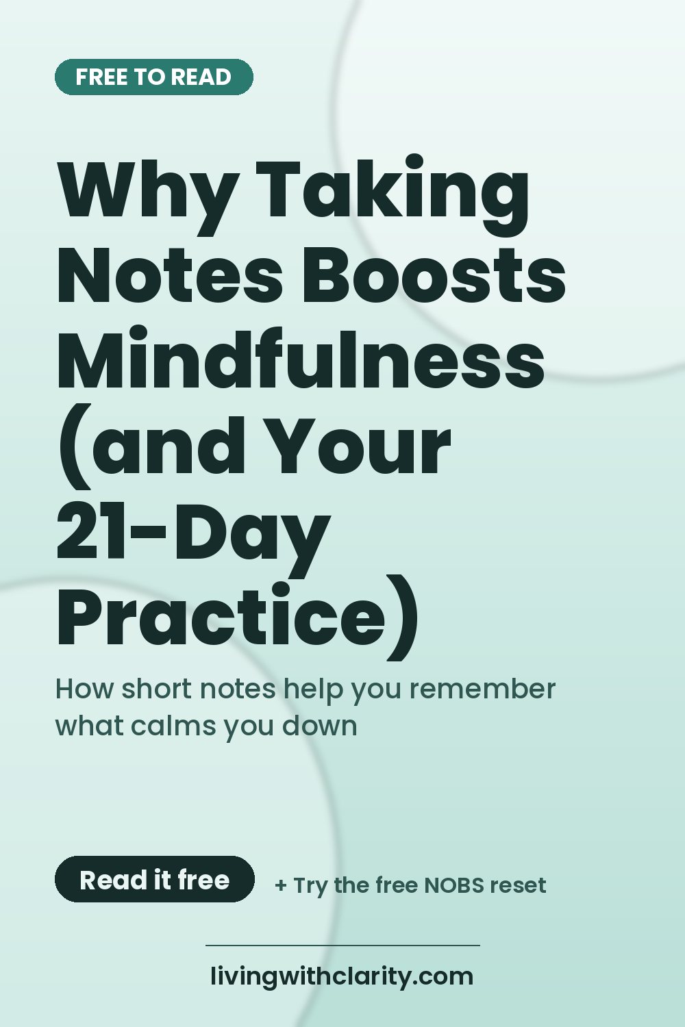 Pinterest pin: "Why Taking Notes Boosts Mindfulness (and Your 21-Day Practice)" with the line "How short notes help you remember what calms you down", an article from Living With Clarity (livingwithclarity.com).