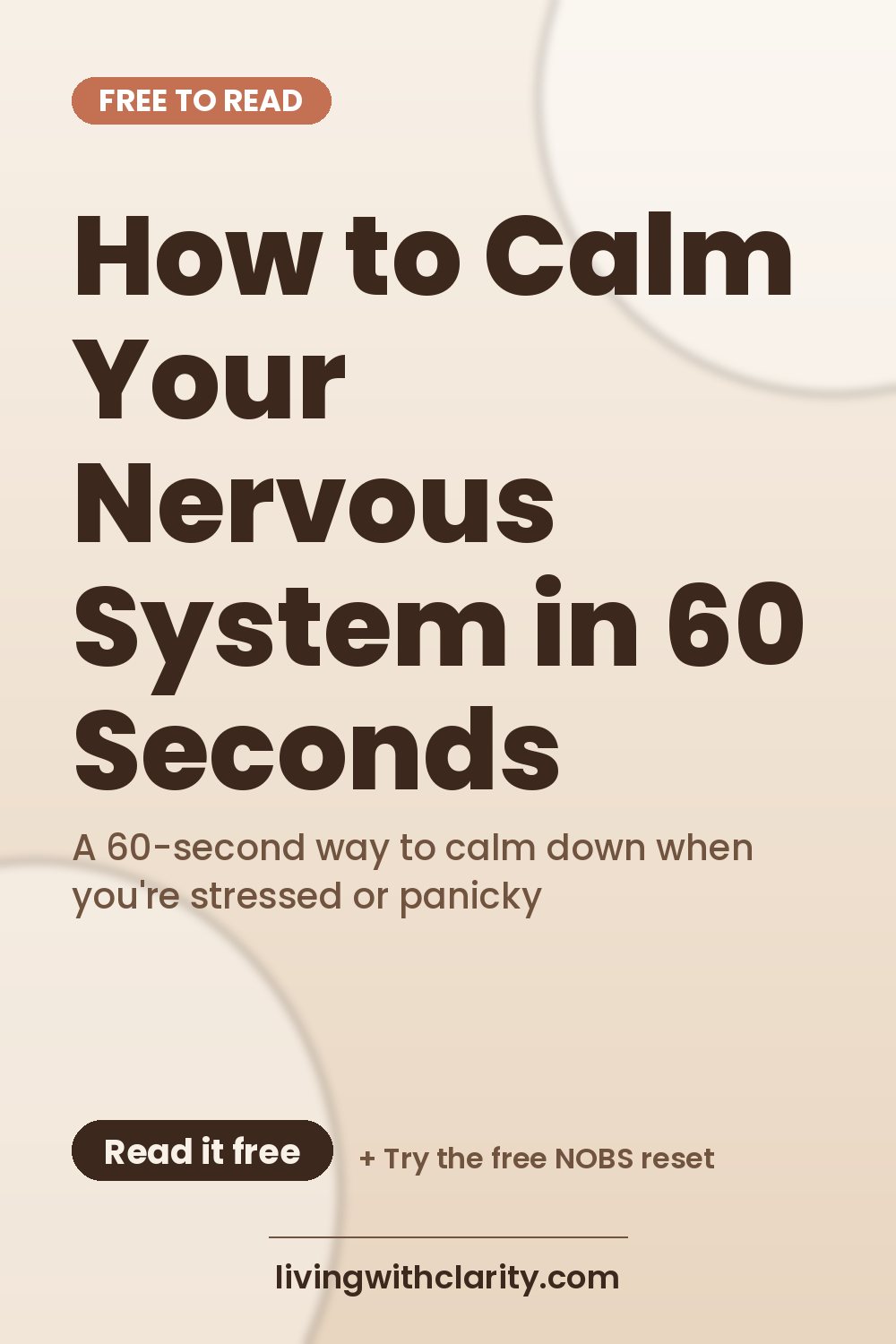 Pinterest pin: "How to Calm Your Nervous System in 60 Seconds" with the line "A 60-second way to calm down when you're stressed or panicky", an article from Living With Clarity (livingwithclarity.com).
