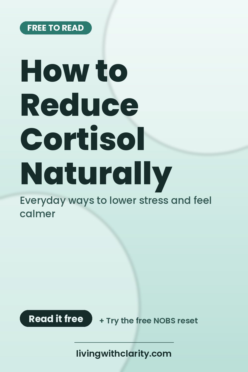Pinterest pin: "How to Reduce Cortisol Naturally" with the line "Everyday ways to lower stress and feel calmer", an article from Living With Clarity (livingwithclarity.com).