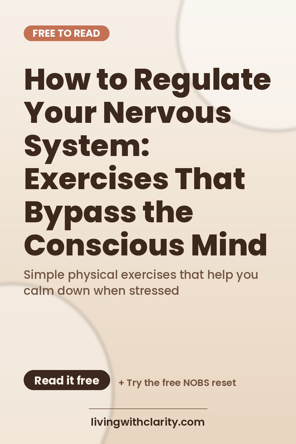 Pinterest pin: "How to Regulate Your Nervous System: Exercises That Bypass the Conscious Mind" with the line "Simple physical exercises that help you calm down when stressed", an article from Living With Clarity (livingwithclarity.com).