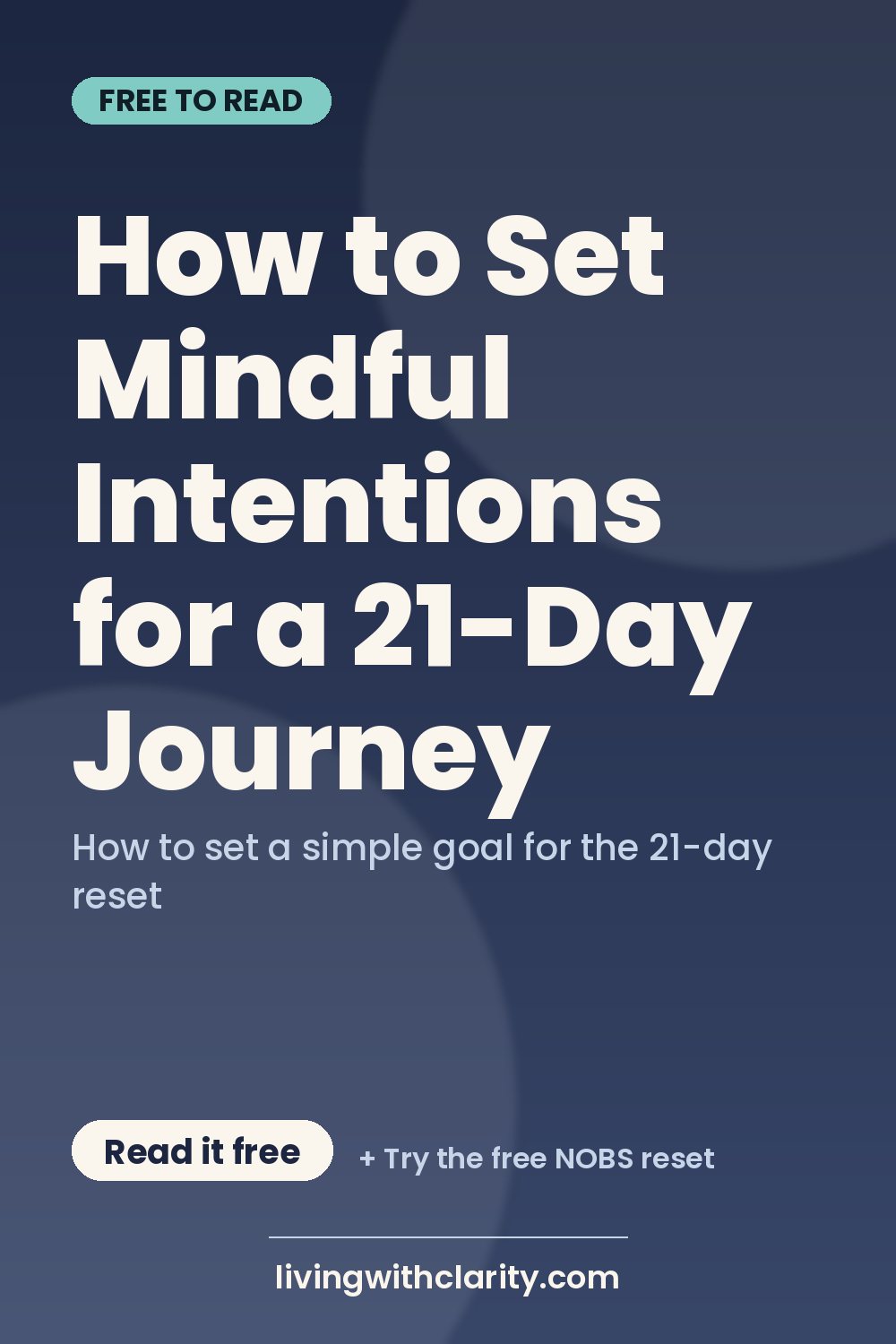 Pinterest pin: "How to Set Mindful Intentions for a 21-Day Journey" with the line "How to set a simple goal for the 21-day reset", an article from Living With Clarity (livingwithclarity.com).