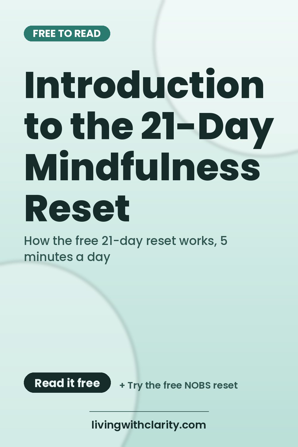Pinterest pin: "Introduction to the 21-Day Mindfulness Reset" with the line "How the free 21-day reset works, 5 minutes a day", an article from Living With Clarity (livingwithclarity.com).