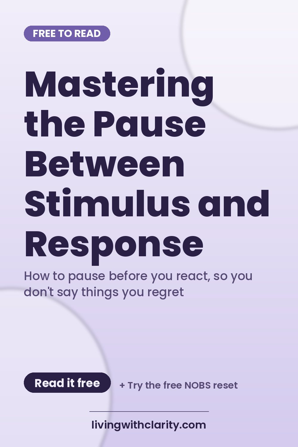 Pinterest pin: "Mastering the Pause Between Stimulus and Response" with the line "How to pause before you react, so you don't say things you regret", an article from Living With Clarity (livingwithclarity.com).