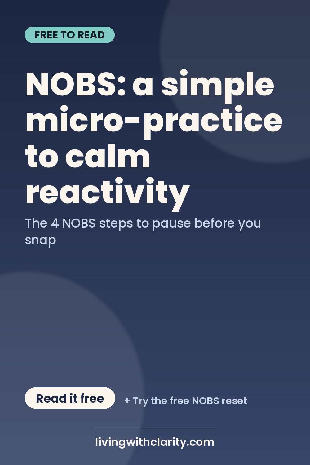 Pinterest pin: "NOBS: a simple micro-practice to calm reactivity" with the line "The 4 NOBS steps to pause before you snap", an article from Living With Clarity (livingwithclarity.com).