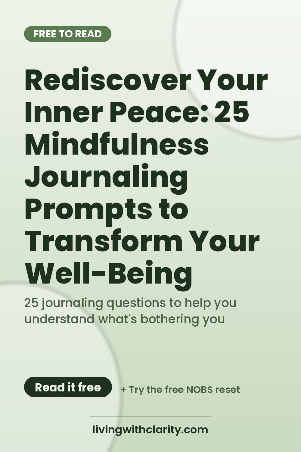 Pinterest pin: "Rediscover Your Inner Peace: 25 Mindfulness Journaling Prompts to Transform Your Well-Being" with the line "25 journaling questions to help you understand what's bothering you", an article from Living With Clarity (livingwithclarity.com).