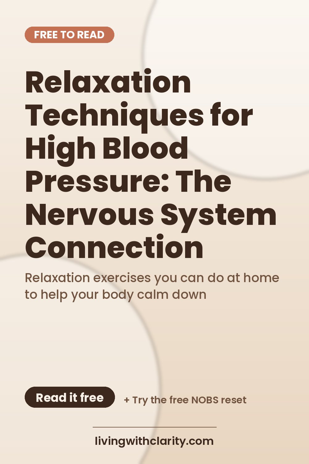 Pinterest pin: "Relaxation Techniques for High Blood Pressure: The Nervous System Connection" with the line "Relaxation exercises you can do at home to help your body calm down", an article from Living With Clarity (livingwithclarity.com).