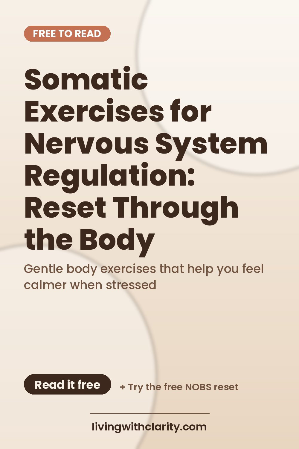 Pinterest pin: "Somatic Exercises for Nervous System Regulation: Reset Through the Body" with the line "Gentle body exercises that help you feel calmer when stressed", an article from Living With Clarity (livingwithclarity.com).