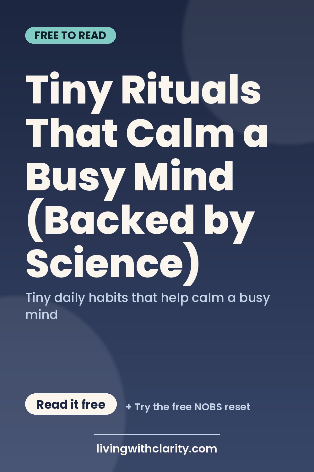 Pinterest pin: "Tiny Rituals That Calm a Busy Mind (Backed by Science)" with the line "Tiny daily habits that help calm a busy mind", an article from Living With Clarity (livingwithclarity.com).